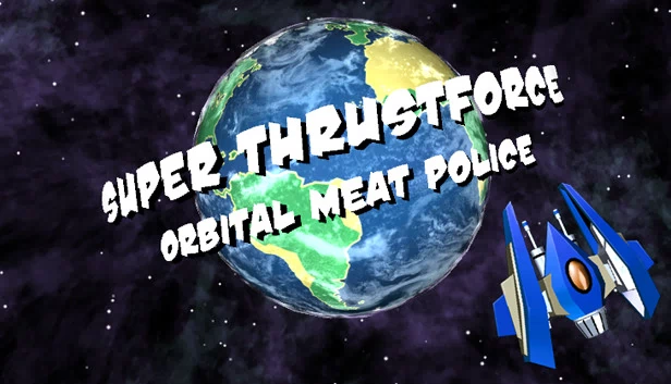 超级推力：轨道肉警（Super Thrustforce: Orbital Meat Police） 游戏封面