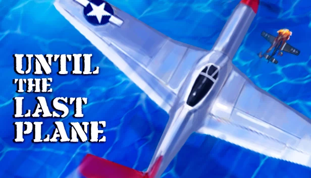 直到最后一架飞机（Until the Last Plane） 游戏封面