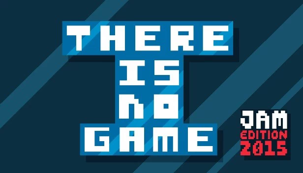 There Is No Game: Jam Edition 2015 游戏封面