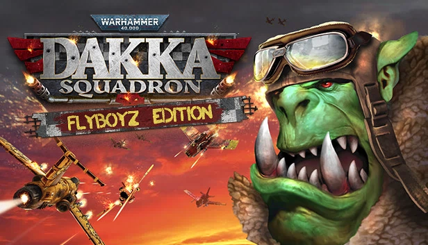 战锤40K：达卡中队 - 飞行小子版（Warhammer 40,000: Dakka Squadron - Flyboyz Edition） 游戏封面