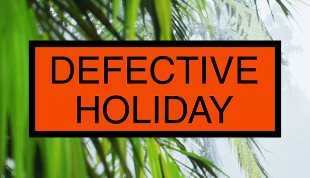 有缺陷的假期（Defective Holiday） 游戏封面