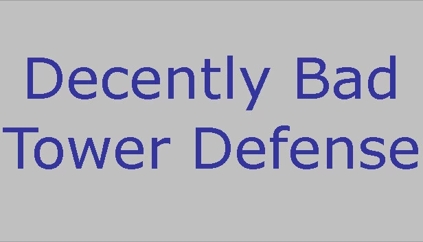 还不错的塔防（Decently Bad Tower Defense） 游戏封面