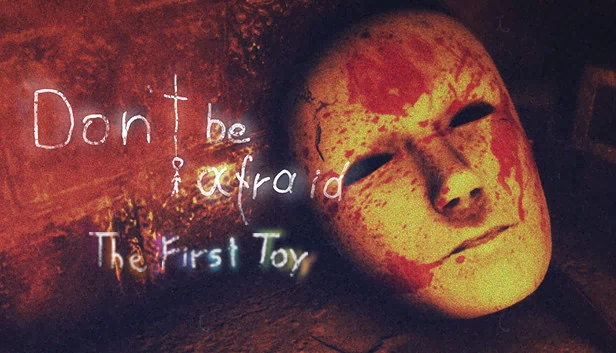 别害怕 - 第一个玩具（Don't Be Afraid - The First Toy） 游戏封面