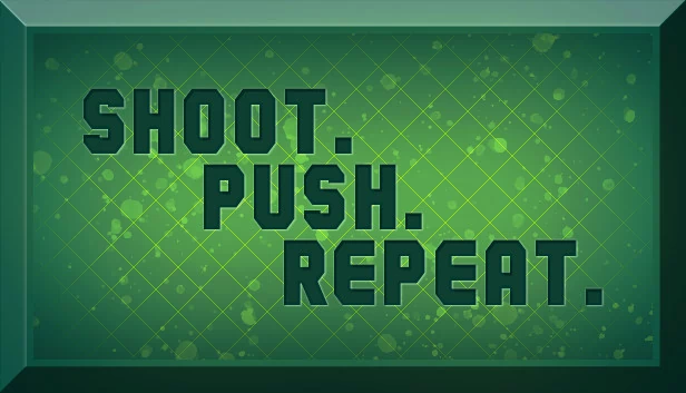 射击。推动。重复。（Shoot. Push. Repeat.） 游戏封面