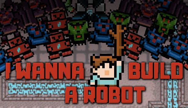 我想造个机器人（I Wanna Build a Robot） 游戏封面