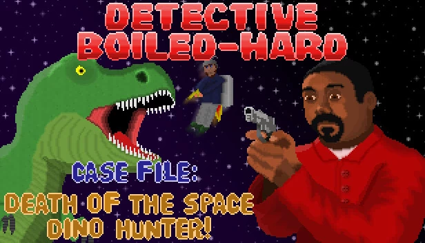 侦探煮得硬 / 案件档案 - 太空恐龙猎人之死（Detective Boiled-Hard / Case File - Death of the Space Dino Hunter） 游戏封面