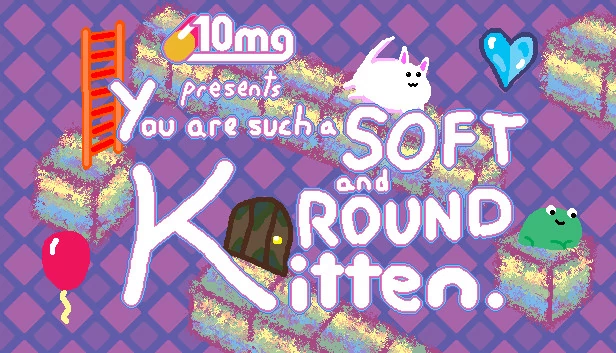 10mg：你是一只柔软圆润的小猫。（10mg: You are such a Soft and Round Kitten.） 游戏封面