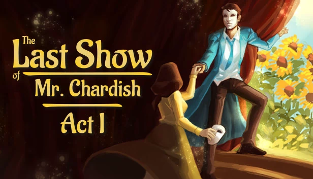 查迪什先生的最后一场演出：第一幕（The Last Show of Mr. Chardish: Act I） 游戏封面