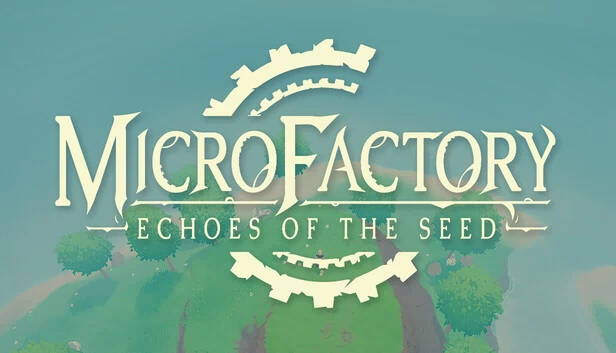 MicroFactory: Echoes of the Seed 游戏封面