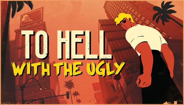 去他的丑陋（To Hell With The Ugly） 游戏封面