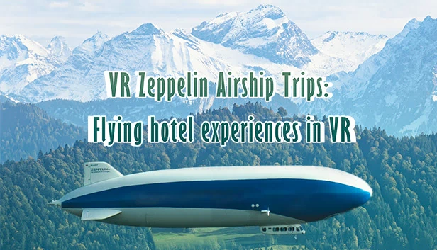 VR 齐柏林飞艇之旅:VR 中的飞行酒店体验(VR Zeppelin Airship Trips: Flying hotel experiences in VR) 游戏封面