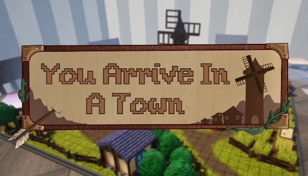 你来到了一座小镇（You Arrive in a Town） 游戏封面