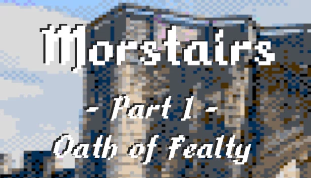 莫斯塔斯 - 第一部分：效忠誓言（Morstairs - Part I : Oath of Fealty） 游戏封面