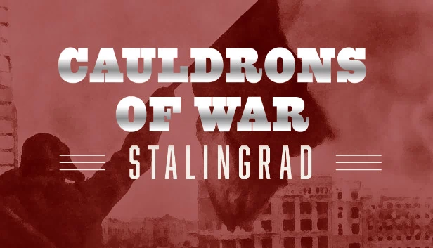 战争熔炉 - 斯大林格勒（Cauldrons of War - Stalingrad） 游戏封面