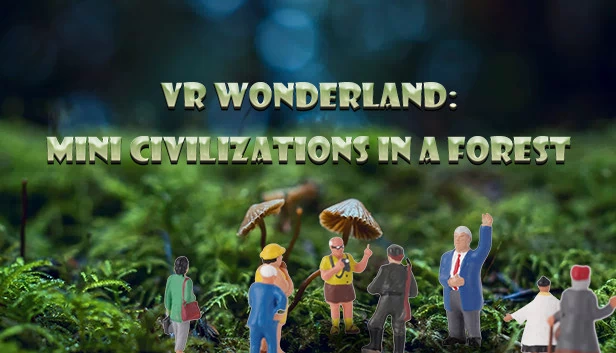 VR仙境：森林中的微型文明（VR Wonderland: mini civilizations in a forest） 游戏封面