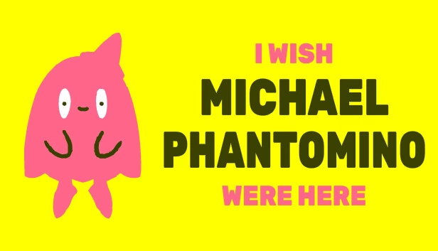 我希望迈克尔·范蒂诺在这里（I wish Michael Phantomino were here） 游戏封面