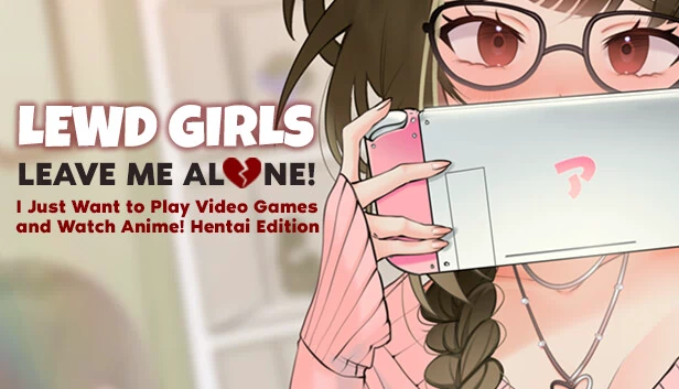 色气少女，别烦我！我只想玩游戏看动漫！~ 绅士版（Lewd Girls, Leave Me Alone! I Just Want to Play Video Games and Watch Anime! ~ Hentai Edition） 游戏封面