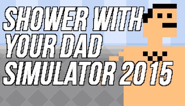 和爸爸一起洗澡模拟器2015:你还和爸爸一起洗澡吗(Shower With Your Dad Simulator 2015: Do You Still Shower With Your Dad) 游戏封面