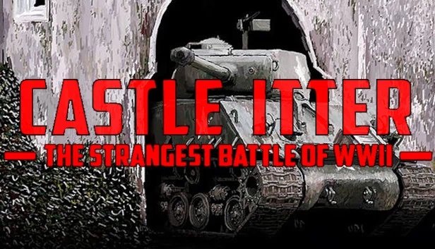 伊特城堡 - 二战中最奇怪的战役（Castle Itter - The Strangest Battle of WWII） 游戏封面