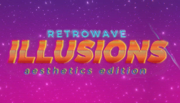 Retrowave Illusions 美学版（Retrowave Illusions 𝔸𝕖𝕤𝕥𝕙𝕖𝕥𝕚𝕔𝕤 𝔼𝕕𝕚𝕥𝕚𝕠𝕟） 游戏封面