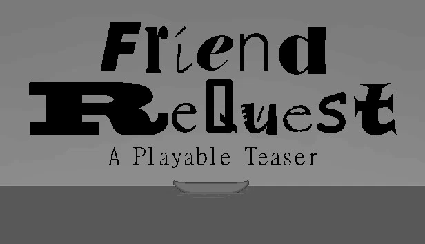 Friend ReQuest - 可游玩的预告片（Friend ReQuest - A Playable Teaser） 游戏封面