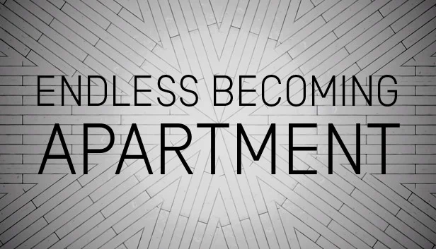 无尽蜕变 - 公寓（ENDLESS BECOMING - APARTMENT） 游戏封面