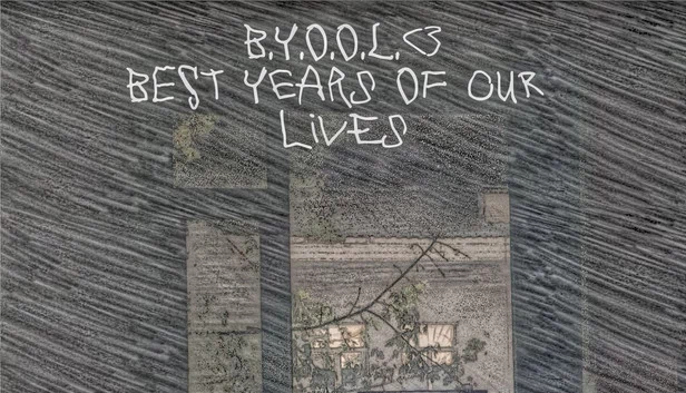 B.Y.O.O.L. - 我们生命中最美好的岁月（B.Y.O.O.L. - Best Years Of Our Lives） 游戏封面