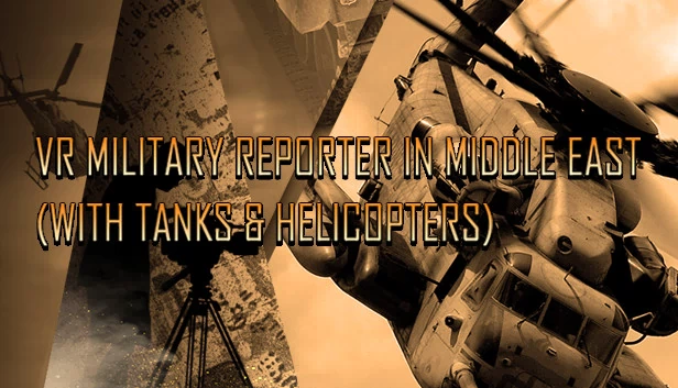 中东VR军事记者（含坦克与直升机）（VR Military Reporter in Middle East (with tanks & helicopters)） 游戏封面