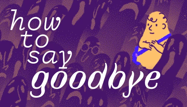 如何说再见(How to Say Goodbye) 游戏封面