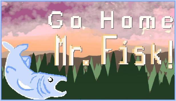 回家吧，菲斯克先生！（Go Home, Mr. Fisk!） 游戏封面