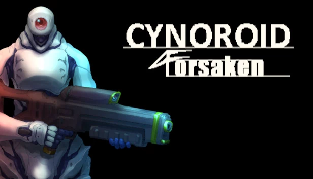 赛诺罗德:被遗弃者(CYNOROID FORSAKEN) 游戏封面