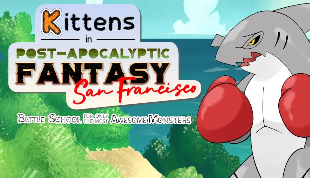 末世幻想旧金山的小猫：最强怪物战斗学校（Kittens in Post-Apocalyptic Fantasy San Francisco: Battle School for Only the Most Awesome Monsters） 游戏封面