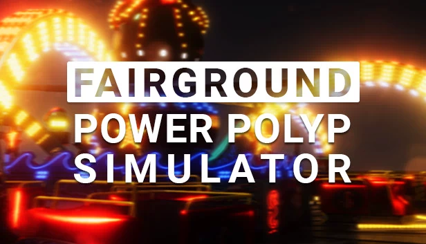 游乐场能量息肉模拟器（Fairground Power Polyp Simulator） 游戏封面