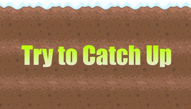 努力追赶（Try to Catch Up） 游戏封面