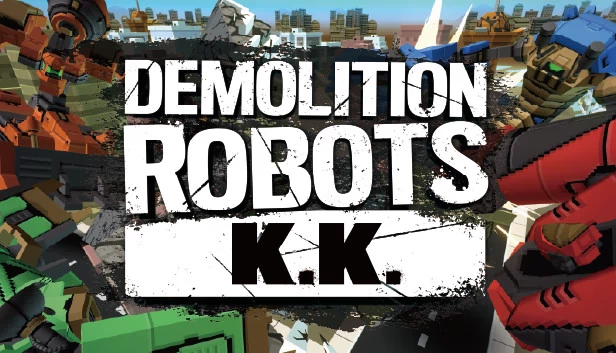 拆家机器人KK（DemolitionRobotsKK） 游戏封面