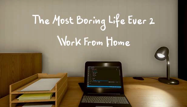 史上最无聊的人生2 - 在家办公(The Most Boring Life Ever 2 - Work From Home) 游戏封面