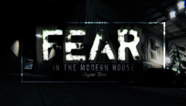 恐惧在现代房屋 - 第3章（Fear in The Modern House - CH3） 游戏封面