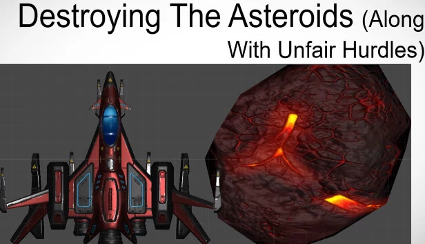 摧毁小行星（以及不公平的障碍）（Destroying The Asteroids (Along With Unfair Hurdles)） 游戏封面