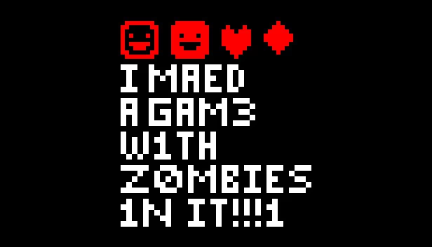 我做了个有僵尸的游戏！！！1（I MAED A GAM3 W1TH Z0MB1ES 1N IT!!!1） 游戏封面