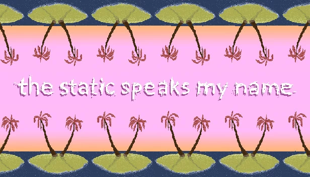 静电诉说着我的名字（the static speaks my name） 游戏封面