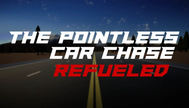 无意义追车:重新加油(The Pointless Car Chase: Refueled) 游戏封面