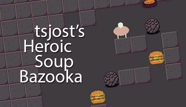 tsjost的英雄汤火箭筒（tsjost's Heroic Soup Bazooka） 游戏封面