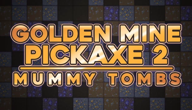 黄金矿镐2：木乃伊古墓（Golden Mine Pickaxe 2: Mummy Tombs） 游戏封面