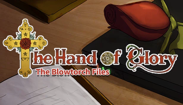 荣耀之手 - 喷灯档案（The Hand of Glory - The Blowtorch Files） 游戏封面