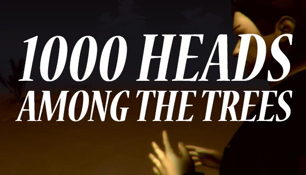 树间的1,000个头（1,000 Heads Among the Trees） 游戏封面