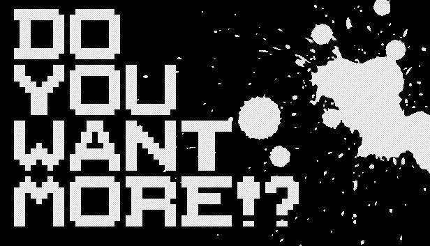你还想要更多吗！？（Do You Want More!?） 游戏封面