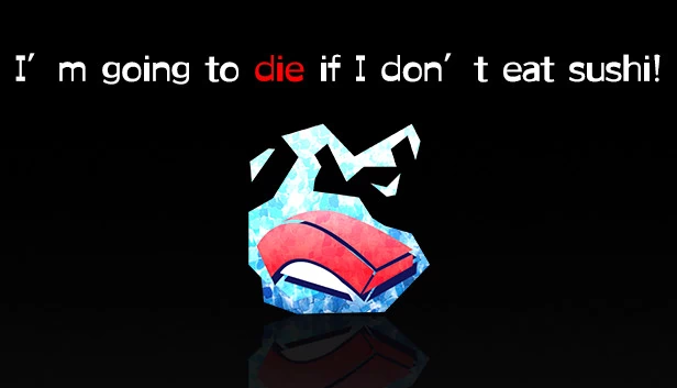 不吃寿司我会死的!(I’m going to die if I don’t eat sushi!) 游戏封面