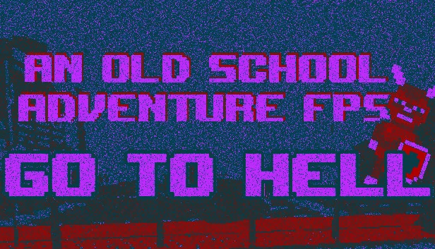 老派冒险FPS - 下地狱（An old school adventure FPS - Go To Hell） 游戏封面