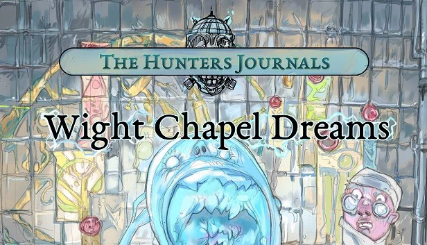 猎人的日志 - 怨灵教堂之梦（The Hunter's Journals - Wight Chapel Dreams） 游戏封面