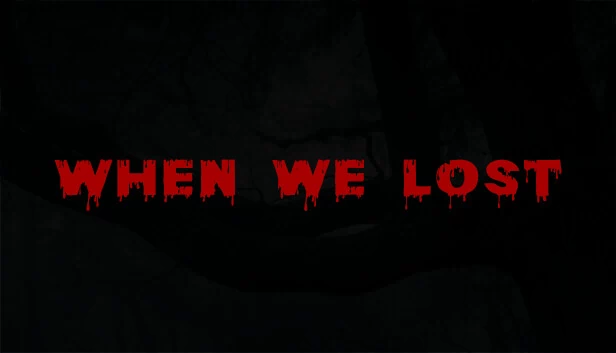 当我们失去时（when we lost） 游戏封面